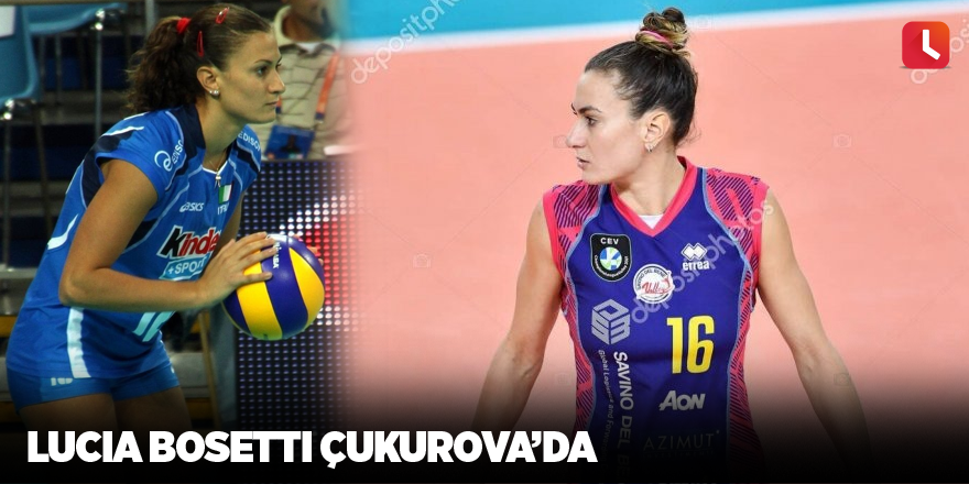 Lucia Bosetti Çukurova’da