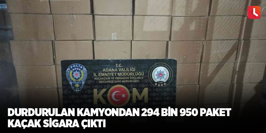 Durdurulan kamyondan 294 bin 950 paket kaçak sigara çıktı