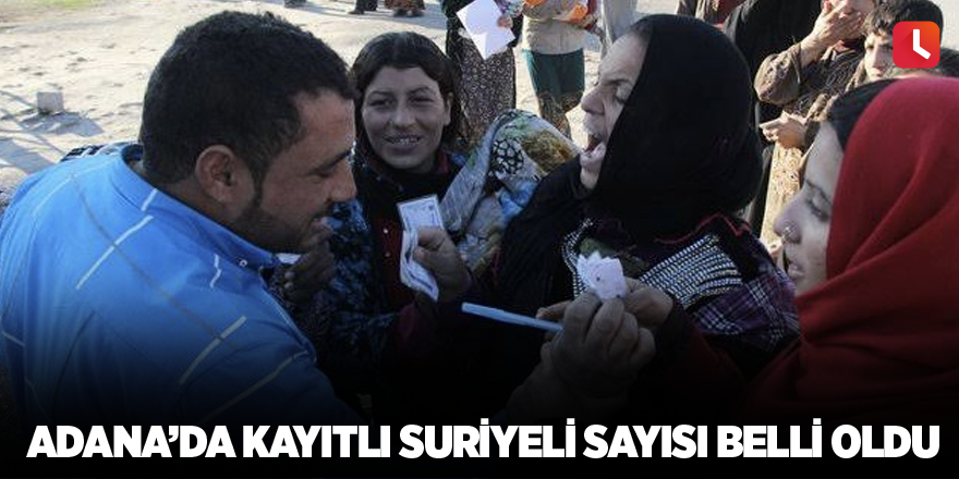 Adana’da kayıtlı Suriyeli sayısı belli oldu