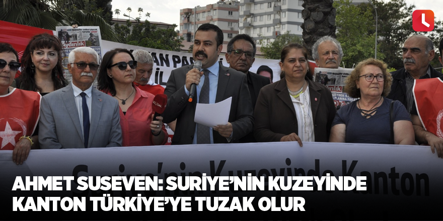 Ahmet Suseven: Suriye’nin Kuzeyinde Kanton Türkiye’ye Tuzak Olur