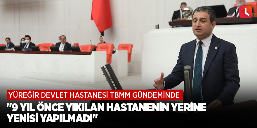 "9 Yıl Önce Yıkılan Hastanenin Yerine Yenisi Yapılmadı"