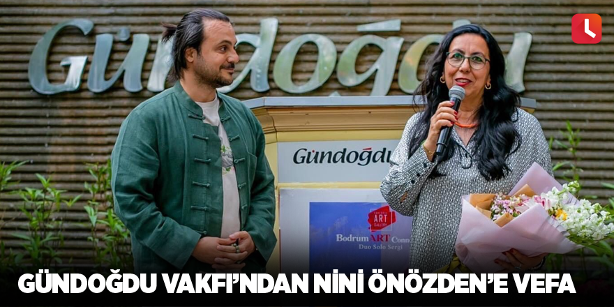 Gündoğdu Vakfı’ndan Nini Önözden’e vefa