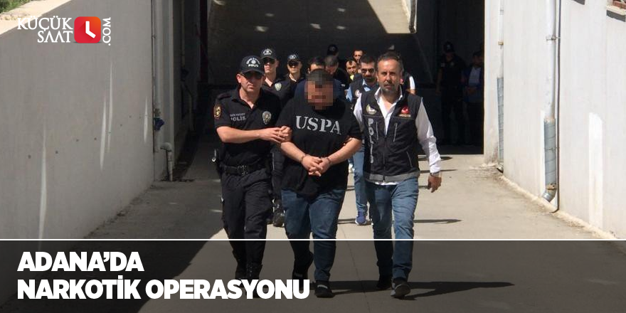 Adana’da narkotik operasyonu
