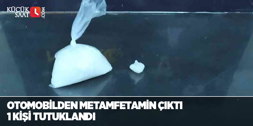 Otomobilden metamfetamin çıktı 1 kişi tutuklandı