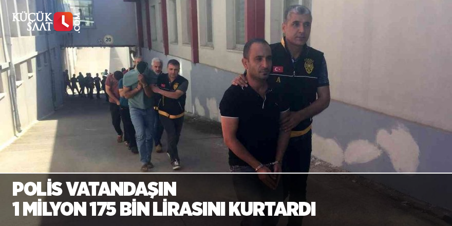 Polis vatandaşın 1 milyon 175 bin lirasını kurtardı