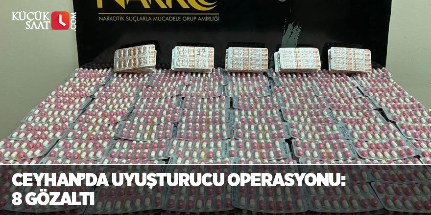 Ceyhan’da uyuşturucu operasyonu: 8 gözaltı