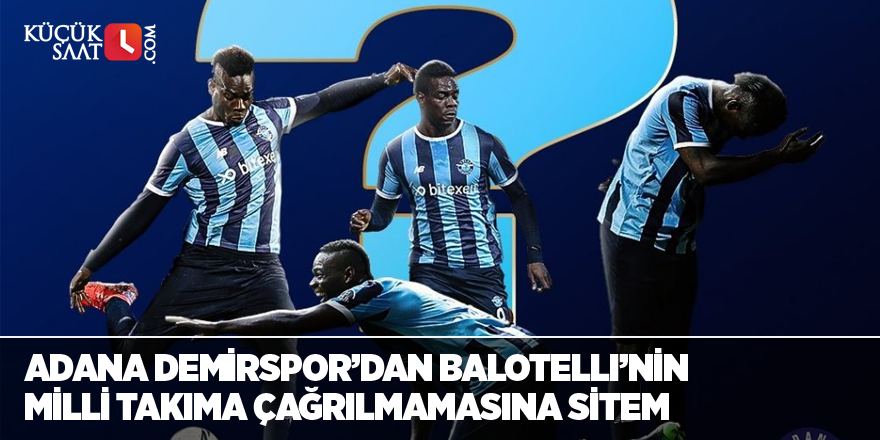 Adana Demirspor’dan Balotelli’nin milli takıma çağrılmamasına sitem