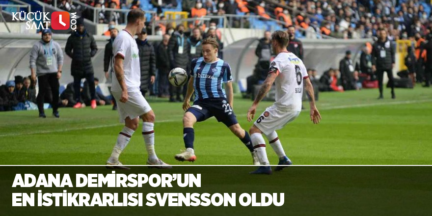 Adana Demirspor’un en istikrarlısı Svensson oldu