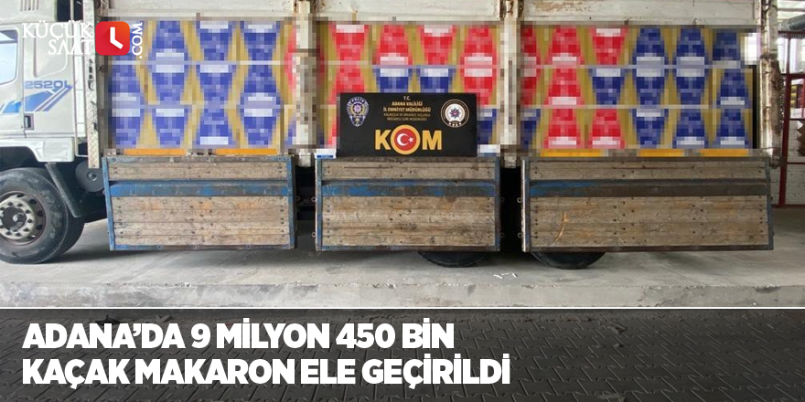 Adana’da 9 milyon 450 bin kaçak makaron ele geçirildi