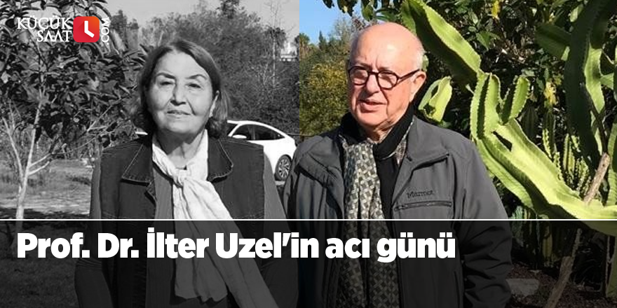 Prof. Dr. İlter Uzel'in acı günü