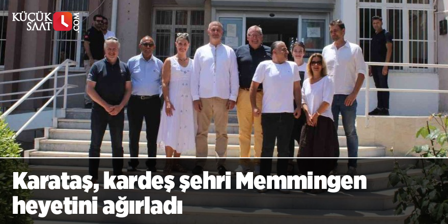 Karataş, kardeş şehri Memmingen heyetini ağırladı