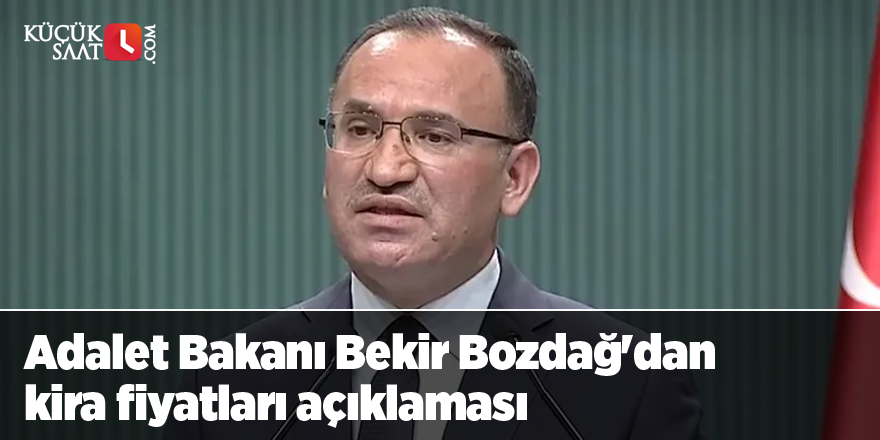 Adalet Bakanı Bekir Bozdağ'dan kira fiyatları açıklaması