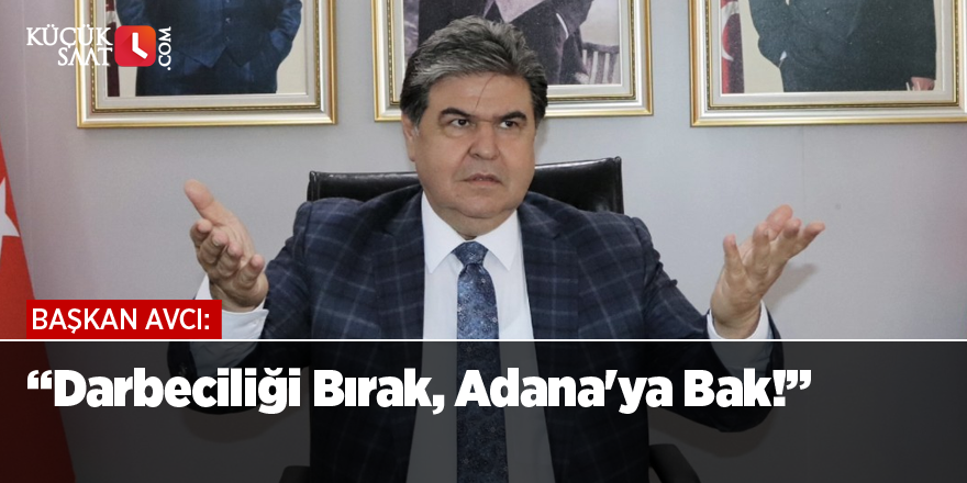 “Darbeciliği Bırak, Adana'ya Bak!”