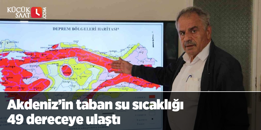 Akdeniz’in taban su sıcaklığı 49 dereceye ulaştı