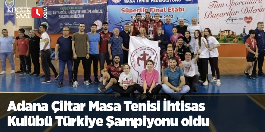 Adana Çiltar Masa Tenisi İhtisas Kulübü Türkiye Şampiyonu oldu
