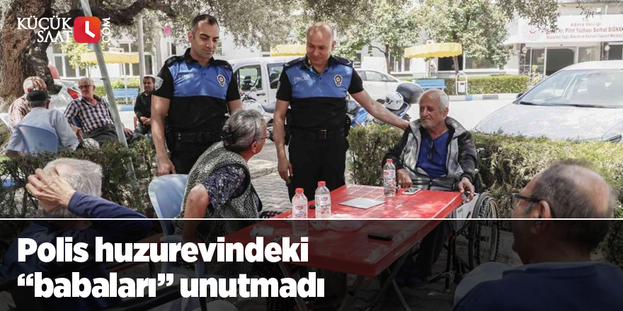 Polis huzurevindeki “babaları” unutmadı