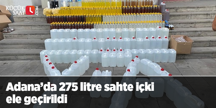 Adana’da 275 litre sahte içki ele geçirildi