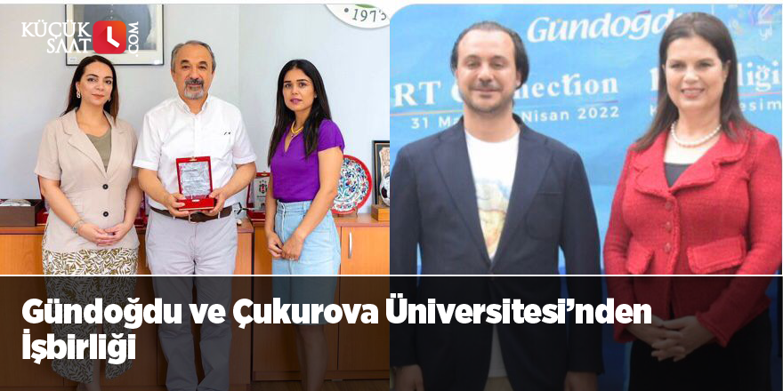 Gündoğdu ve Çukurova Üniversitesi'nden İşbirliği