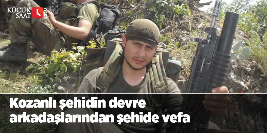 Kozanlı şehidin devre arkadaşlarından şehide vefa