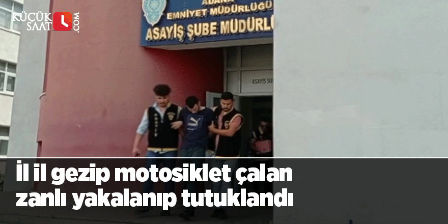 İl il gezip motosiklet çalan zanlı yakalanıp tutuklandı