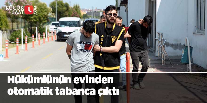 Hükümlünün evinden otomatik tabanca çıktı