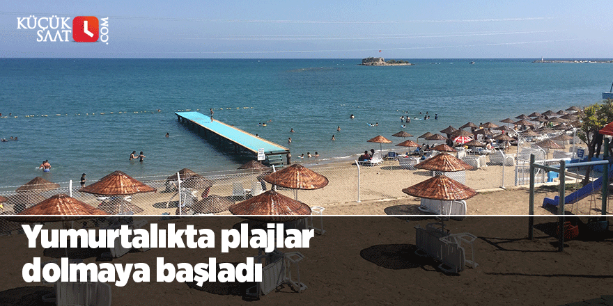 Yumurtalıkta plajlar dolmaya başladı