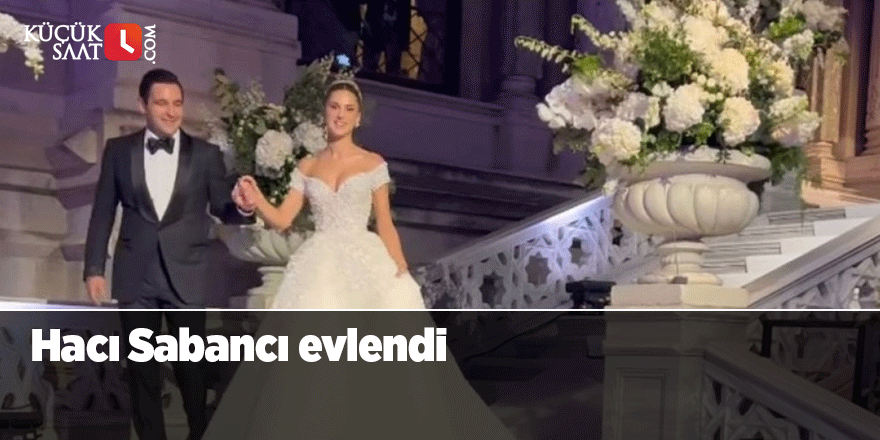 Hacı Sabancı ile Nazlı Kayı’nın beklenen düğünü oldu