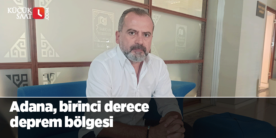 Adana, birinci derece deprem bölgesi