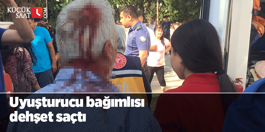 Uyuşturucu bağımlısı dehşet saçtı