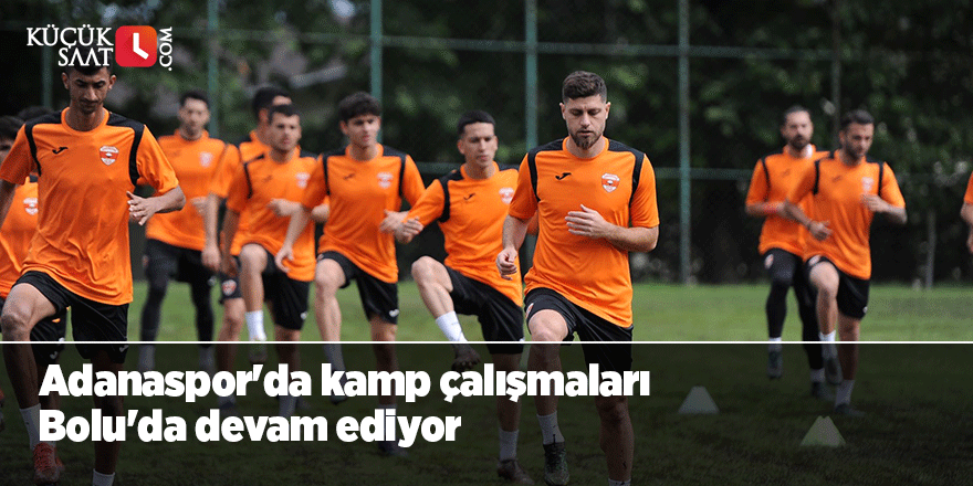 Adanaspor'da kamp çalışmaları Bolu'da devam ediyor