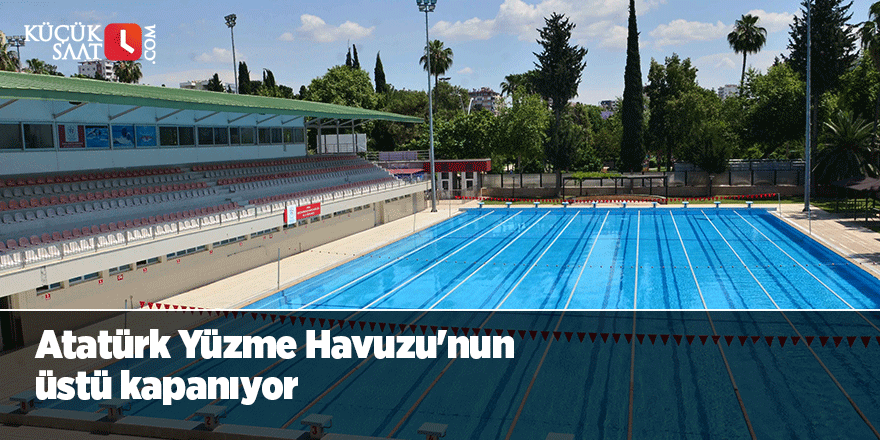 Atatürk Yüzme Havuzu'nun üstü kapanıyor