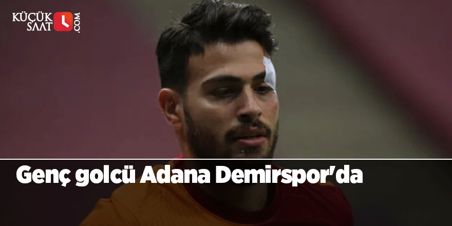 Genç golcü Adana Demirspor'da