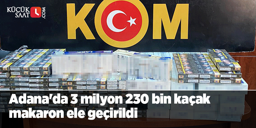 Adana'da 3 milyon 230 bin kaçak makaron ele geçirildi