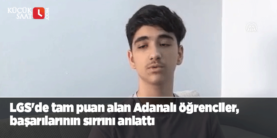 LGS'de tam puan alan Adanalı öğrenciler, başarılarının sırrını anlattı