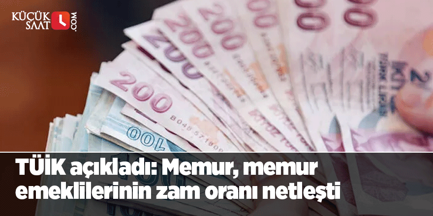 TÜİK açıkladı: Memur, memur emeklilerinin zam oranı netleşti