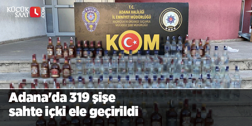 Adana'da 319 şişe sahte içki ele geçirildi