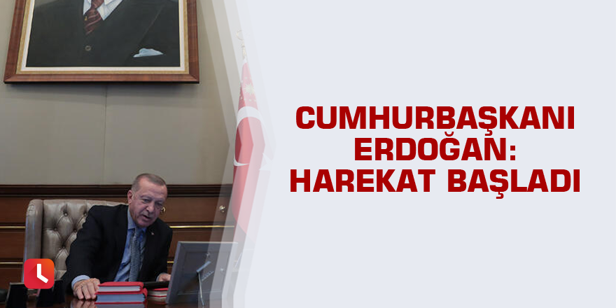 Son dakika: Cumhurbaşkanı Erdoğan: Harekat başladı