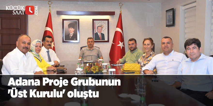 Adana Proje Grubunun 'Üst Kurulu' oluştu