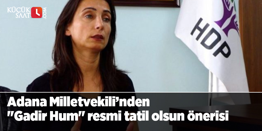 Adana Milletvekili'nden "Gadir Hum" resmi tatil olsun önerisi