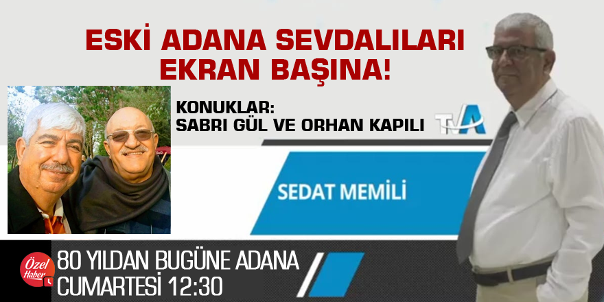 Eski Adana sevdalıları ekran başına!