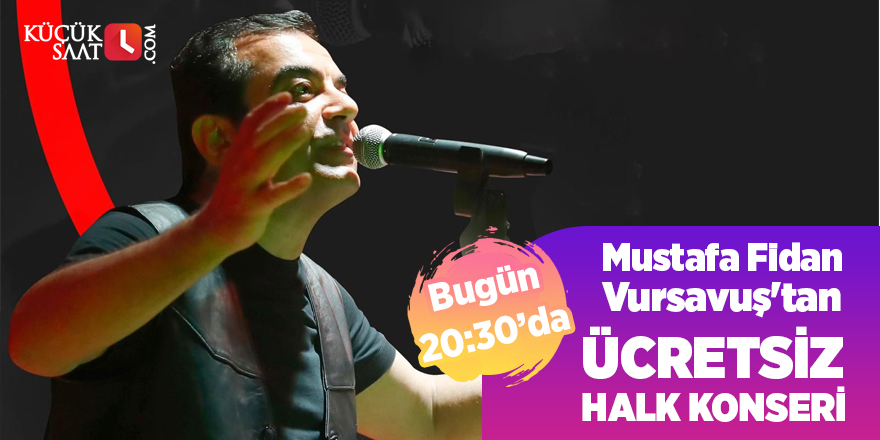 Mustafa Fidan Vursavuş'tan ücretsiz halk konseri