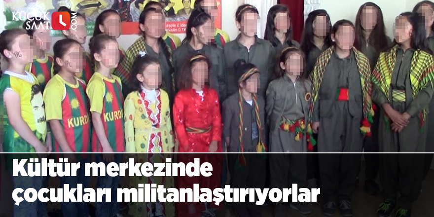 Kültür merkezinde çocukları militanlaştırıyorlar