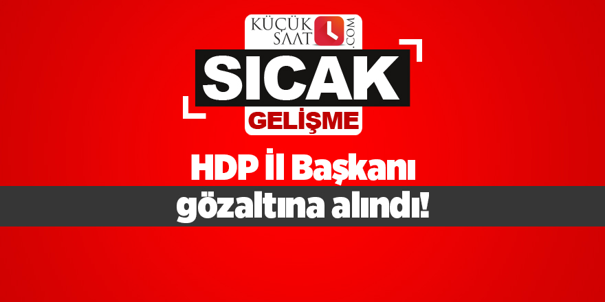 HDP Mersin İl Başkanı ile 4 HDP'li meclis üyesi gözaltında