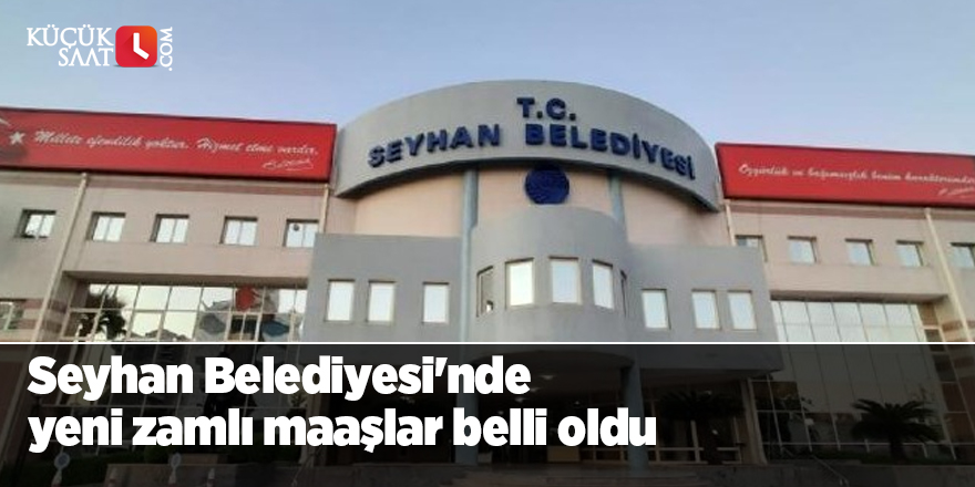 Seyhan Belediyesi'nde yeni zamlı maaşlar belli oldu