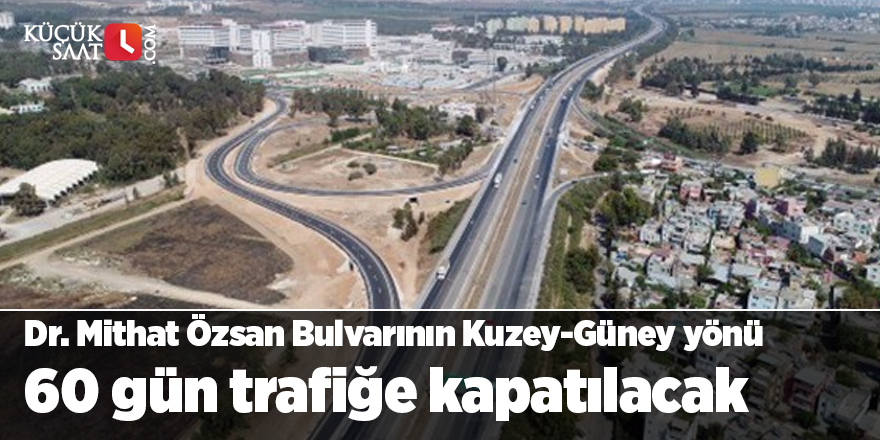 Dr. Mithat Özsan Bulvarının Kuzey-Güney yönü 60 gün trafiğe kapatılacak
