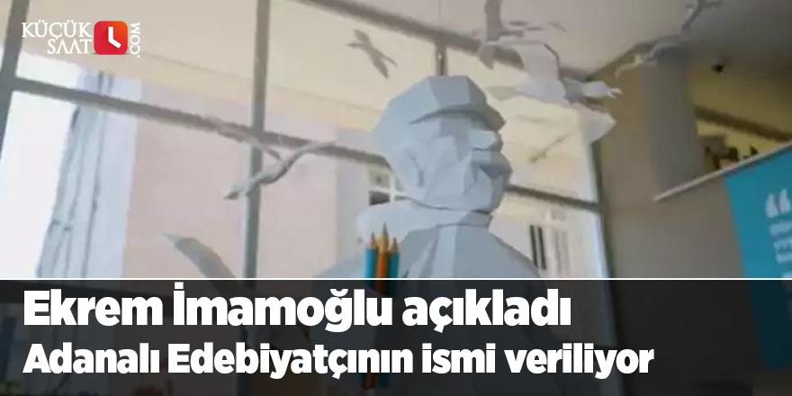 Ekrem İmamoğlu açıkladı Adanalı Edebiyatçının ismi veriliyor