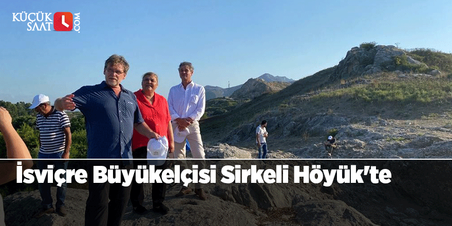 İsviçre Büyükelçisi Sirkeli Höyük'te