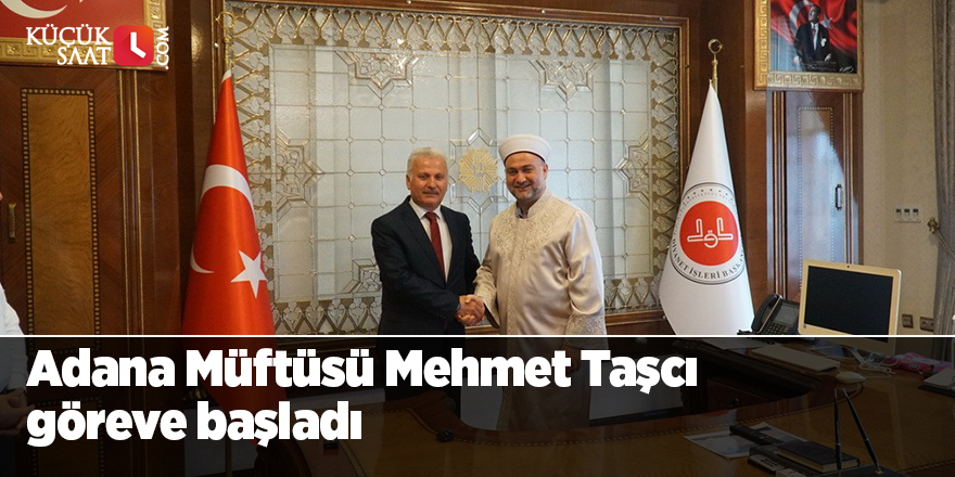 Adana Müftüsü Mehmet Taşcı göreve başladı
