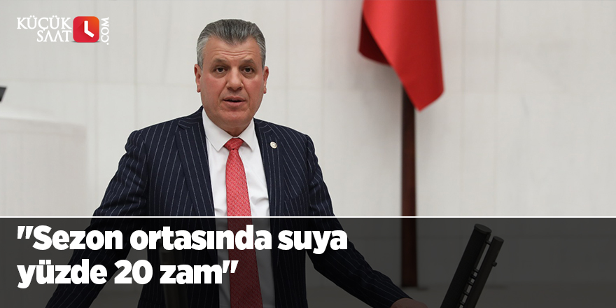 "Sezon ortasında suya yüzde 20 zam"