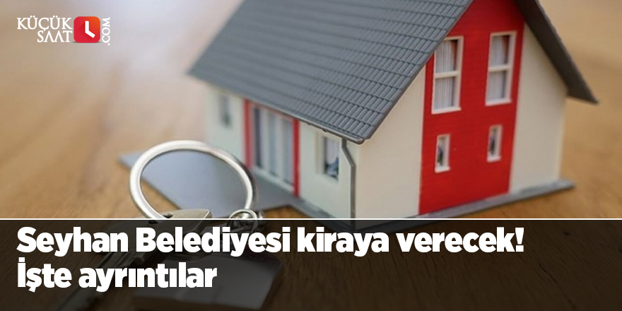 Seyhan Belediyesi kiraya verecek! İşte ayrıntılar